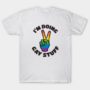 I'm Doing Gay Stuff T-Shirt